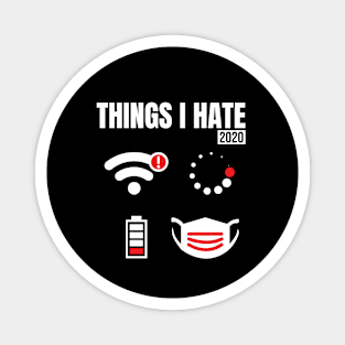 Quarantine Birthday - Things I Hate in 2020 Magnet